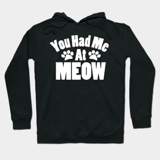 You Had Me at Meow Hoodie